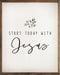 Start Today With Jesus Wood Sign - Start Today With Jesus Wood Sign - Default Title - Salt and Honey