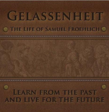 Gelassenheit: The Life of Samuel Froehlich - Gelassenheit: The Life of Samuel Froehlich - undefined - Salt and Honey