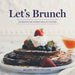 Let's Brunch Recipe Book - Let's Brunch Recipe Book - undefined - Salt and Honey